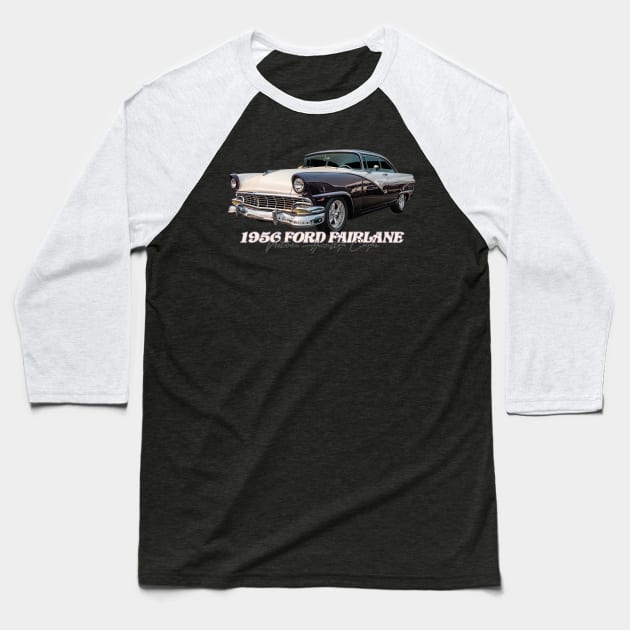 1956 Ford Fairlane Victoria Hardtop Coupe Baseball T-Shirt by Gestalt Imagery